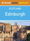 Edinburgh Rough Guides Snapshot Scotland (includes the Old Town, Edinburgh Castle, the Royal Mile, Holyrood, the Edinburgh Festival, Leith and the Lothians) (eBook)